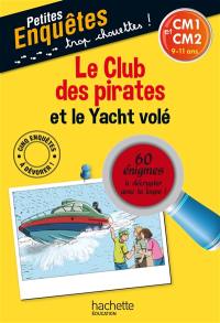Le club des pirates et le yacht volé : CM1 et CM2, 9-11 ans : 60 énigmes à décrypter avec ta loupe !