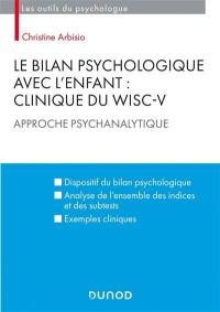 Le bilan psychologique avec l'enfant : clinique du WISC-V : approche psychanalytique