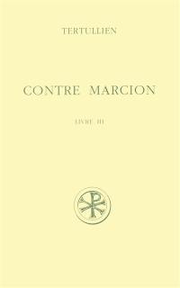 Contre Marcion. Vol. 3. Livre III