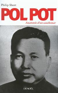 Pol Pot : anatomie d'un cauchemar