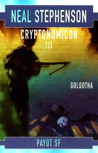 Cryptonomicon. Vol. 3. Golgotha