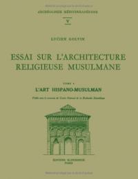 Essai sur l'architecture religieuse musulmane : 04 : L'art hispano-musulman
