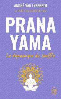 Pranayama : la dynamique du souffle