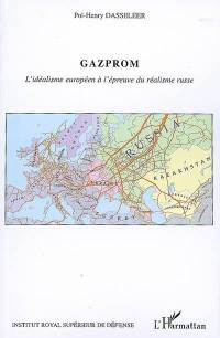 Gazprom : l'idéalisme européen à l'épreuve du réalisme russe