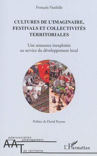 Cultures de l'imaginaire, festivals et collectivités territoriales : une ressource inexploitée au service du développement local