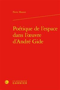 Poétique de l'espace dans l'oeuvre d'André Gide