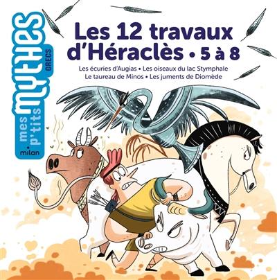Les 12 travaux d'Héraclès. 5 à 8 : les écuries d'Augias, les oiseaux du lac Stymphale, le taureau de Minos, les juments de Diomède