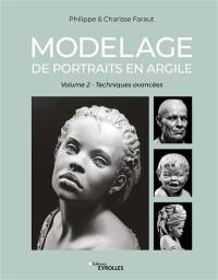 Modelage de portraits en argile. Vol. 2. Techniques avancées