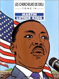 Les chercheurs de Dieu. Vol. 14. Martin Luther King