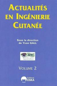 Actualités en ingénierie cutanée. Vol. 2