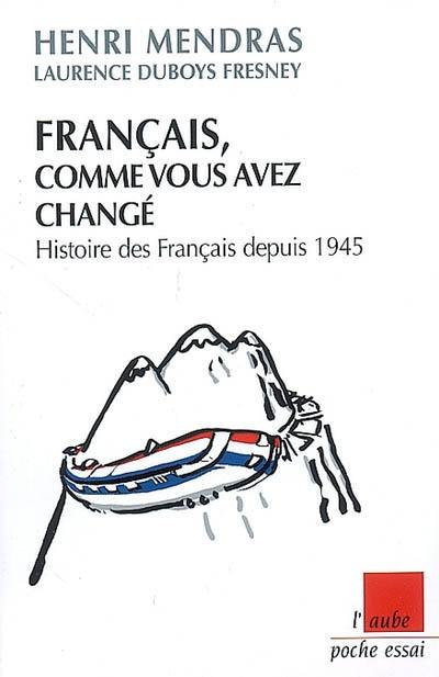 Français, comme vous avez changé : histoires des Français depuis 1945