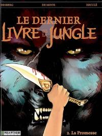 Le dernier livre de la jungle. Vol. 2. La promesse