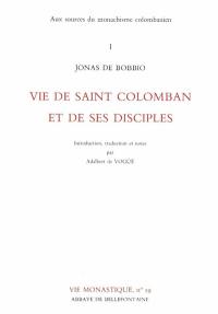 Aux sources du monachisme colombanien. Vol. 1. Vie de saint Colomban et de ses disciples