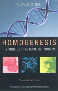 Homogenesis : une histoire de l'histoire de l'homme