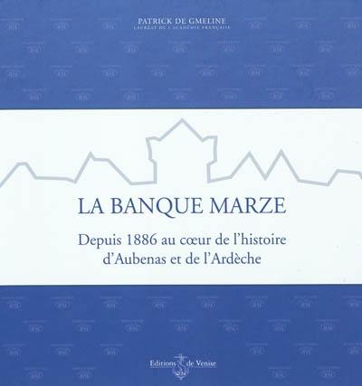La banque Marze : depuis 1886 au coeur de l'histoire d'Aubenas et de l'Ardèche