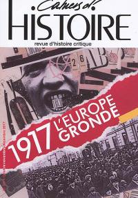 Cahiers d'histoire : revue d'histoire critique, n° 137. 1917, l'Europe gronde