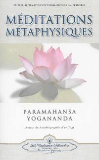 Méditations métaphysiques : prières, affirmations et visualisations universelles