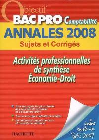 Activités professionnelles de synthèse, économie-droit bac pro comptabilité : annales 2008, sujets et corrigés