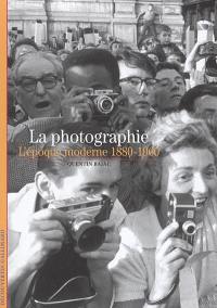 La photographie : l'époque moderne, 1880-1960