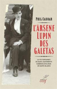 L'Arsène Lupin des galetas : la vie fantasque de Raoul Saccorotti, cambrioleur anar en gants blancs