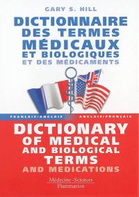 Dictionnaire des termes médicaux et biologiques et des médicaments. Dictionary of medical and biological terms and medications