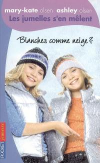 Les jumelles s'en mêlent : Mary-Kate Olsen, Ashley Olsen. Vol. 15. Blanches comme neige ?