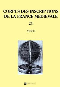 Corpus des inscriptions de la France médiévale. Vol. 21. Yonne