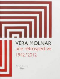 Véra Molnar : une rétrospective, 1942-2012