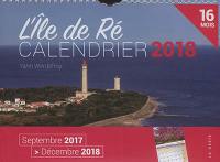 L'île de Ré : calendrier 2018 : septembre 2017-décembre 2018, 16 mois