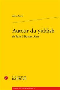 Autour du yiddish : de Paris à Buenos Aires