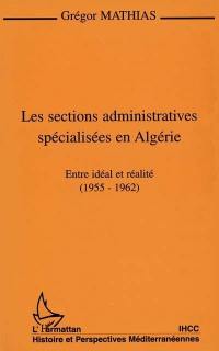 Les sections administratives spécialisées en Algérie : entre idéal et réalité, 1955-1962