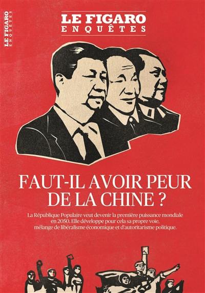 Le Figaro enquêtes, hors-série. Faut-il avoir peur de la Chine ?
