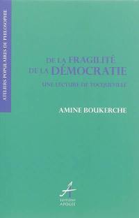 De la fragilité de la démocratie : une lecture de Tocqueville