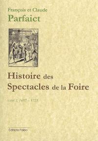 Mémoires pour servir à l'histoire des spectacles de la foire. Vol. 1. 1697-1721