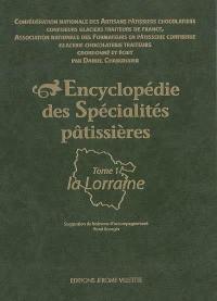 Encyclopédie des spécialités pâtissières. Vol. 1. La Lorraine