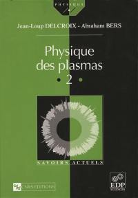 Physique des plasmas. Vol. 2
