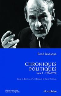 Chroniques politiques. Vol. 1. Les années 1966-1970
