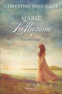 Marie LaFlamme. Vol. 1. Un héritage
