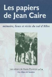 Les papiers de Jean Caire : mémoire, lieux et récits du val d'Allos