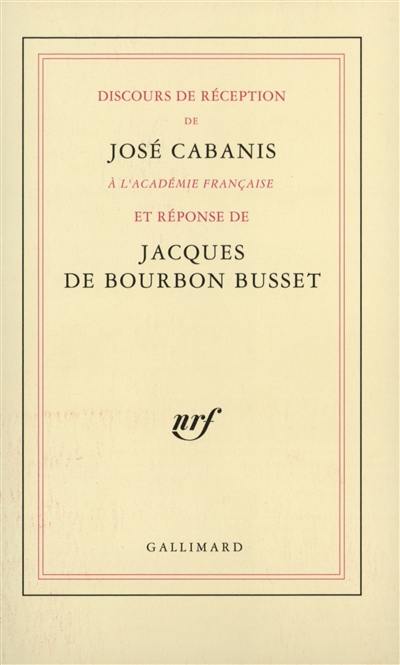Discours de réception à l'Académie française et réponse de Jacques de Bourbon-Busset