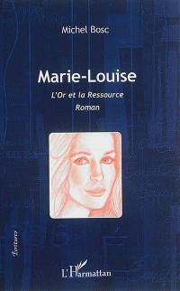 Marie-Louise : l'or et la ressource