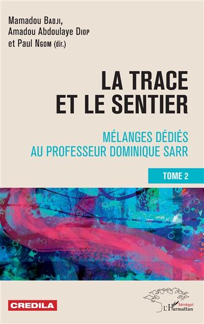 La trace et le sentier : mélanges dédiés au professeur Dominique Sarr. Vol. 2