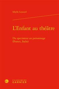 L'enfant au théâtre : du spectateur au personnage (France, Italie)