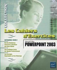 Microsoft Office PowerPoint 2003 : entraînez-vous ! : de très nombreux exercices à réaliser par vous-même, cas pratiques issus du monde professionnel, les corrigés regroupés en fin d'ouvrage