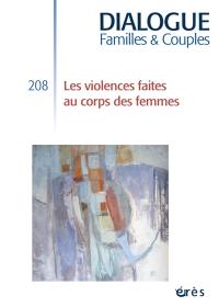 Dialogue familles & couples, n° 208. Les violences faites au corps des femmes