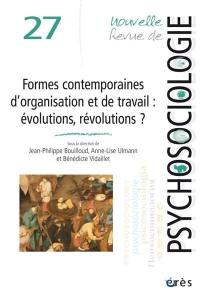 Nouvelle revue de psychosociologie, n° 27. Formes contemporaines d'organisations et de travail : évolutions, révolutions ?