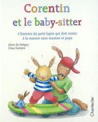 Corentin et le baby-sitter : l'histoire du petit lapin qui doit rester à la maison sans maman et papa