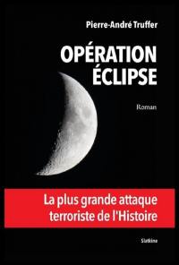 Opération éclipse : la plus grande attaque terroriste de l'histoire