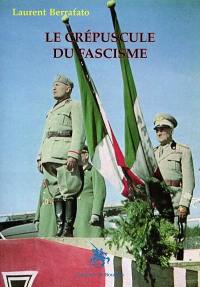 Le crépuscule du fascisme : histoire de la République sociale italienne de 1943 à 1945