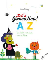 Let's gommettes ! : de A à Z : un atelier pour jouer avec les lettres